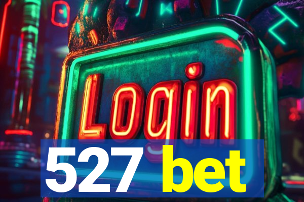 527 bet